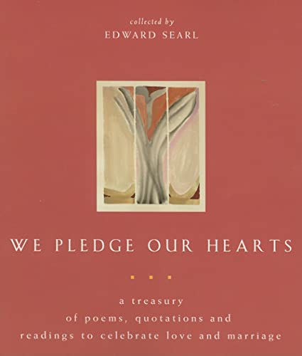 Stock image for We Pledge Our Hearts: A Treasury of Poems, Quotations And Readings to Celebrate Love And Marriage for sale by DeckleEdge LLC