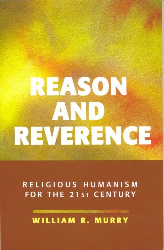 Stock image for Reason and Reverence: Religious Humanism for the 21st Century for sale by Gulf Coast Books