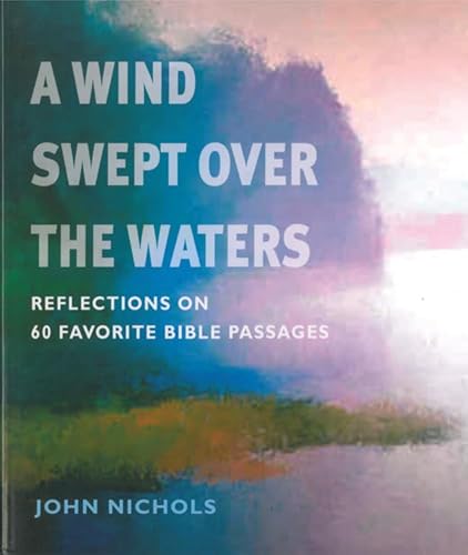 Stock image for A Wind Swept over the Waters: Reflections on 60 Favorite Bible Passages for sale by SecondSale