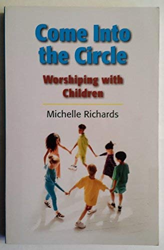 Stock image for Come Into the Circle: Worshiping with Children for sale by Hippo Books