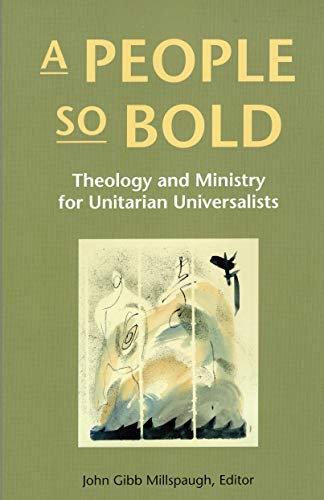 Imagen de archivo de A People So Bold: Theology and Ministry for Unitarian Universalists a la venta por ThriftBooks-Dallas