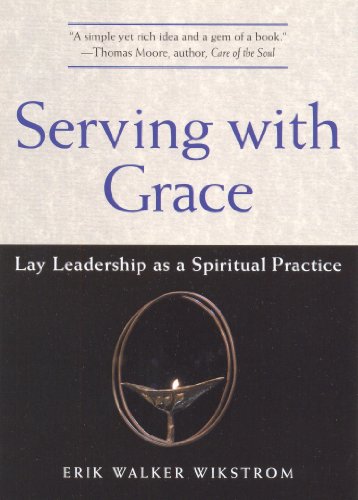 Beispielbild fr Serving with Grace : Lay Leadership As a Spiritual Practice zum Verkauf von Better World Books