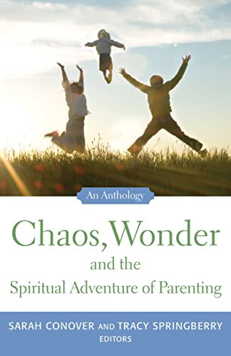 9781558966154: Chaos, Wonder The Spiritual Adventure Of Parenting: An Anthology