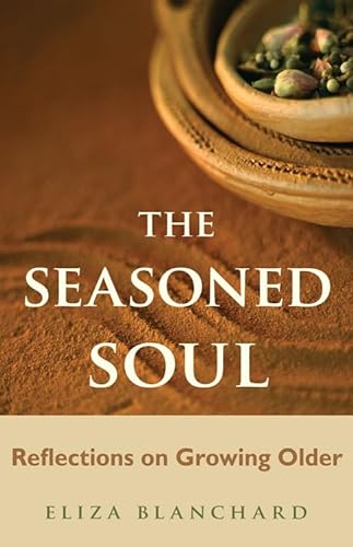 Stock image for Seasoned Soul: Reflections on Growing Older for sale by SecondSale