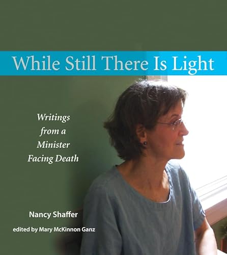 Imagen de archivo de While Still There Is Light: Writings from a Minister Facing Death a la venta por BooksRun