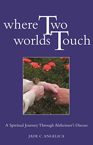 Stock image for Where Two Worlds Touch: A Spiritual Journey Through Alzheimer's Disease for sale by SecondSale