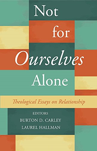 Beispielbild fr Not for Ourselves Alone: Theological Essays on Relationship zum Verkauf von BooksRun