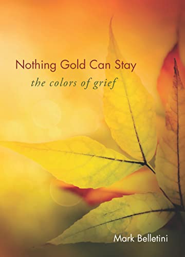 9781558967472: Nothing Gold Can Stay: The Colors of Grief