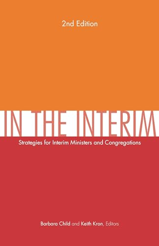 Stock image for In the Interim, 2nd Edition: Strategies for Interim Ministers and Congregations, Second Edition for sale by ThriftBooks-Atlanta