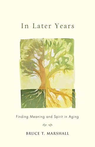 Imagen de archivo de In Later Years: Finding Meaning and Spirit in Aging a la venta por SecondSale