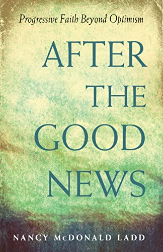 Beispielbild fr After the Good News: Progressive Faith Beyond Optimism zum Verkauf von Wonder Book