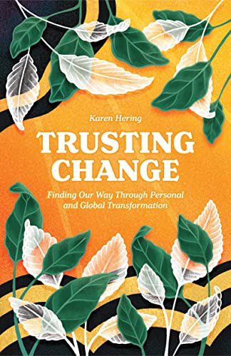 Stock image for Trusting Change: Finding Our Way Through Personal and Global Transformation for sale by Books From California