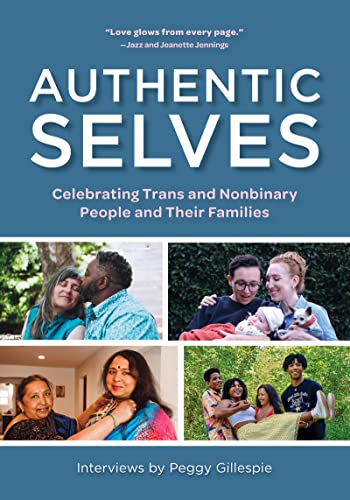 Stock image for Authentic Selves: Celebrating Trans and Nonbinary People and Their Families for sale by GF Books, Inc.