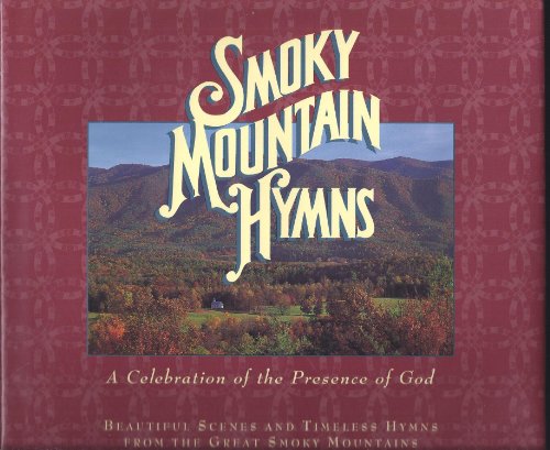 Stock image for Smoky Mountain hymns: Beautiful scenes and timeless hymns from the Great Smoky Mountains for sale by Better World Books