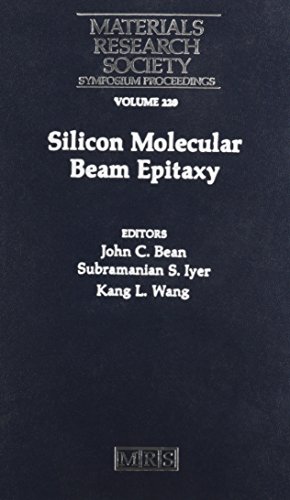 Silicon Molecular Beam Epitaxy: Symposium Held April 29-May 3, 1991, Anaheim, California, U.S.A. (Materials Research Society Symposium Proceedings) (9781558991149) by Bean, John C; Iyer, Subramanian S; Wang, Kang L