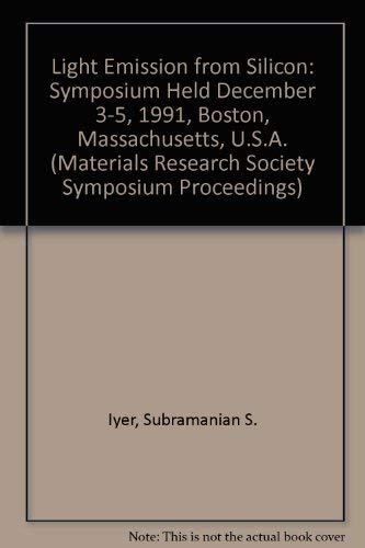 9781558991507: Light Emission from Silicon: Vol 256 (MRS Symposium proceedings)