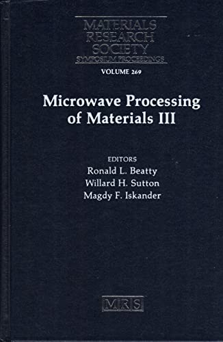 Stock image for Microwave Processing of Materials III: Symposium L Held April 27-May 1, 1992, San Francisco, California, U.S.A (Materials Research Society Symposium Proceedings) for sale by Ergodebooks