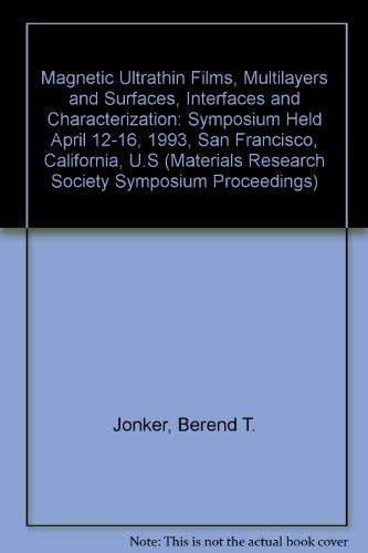 Stock image for Magnetic Ultrathin Films, Multilayers and Surfaces, Interfaces and Characterization: Symposium Held April 12-16, 1993, San Francisco, California, U.S (Materials Research Society Symposium Proceedings) for sale by Buchpark