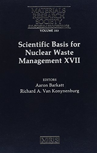 Stock image for Scientific Basis for Nuclear Waste Management XVII: Materials Research Society Symposia Proceedings, 29 November-3 December 1993, Boston, Massachusetts, Volume 333 for sale by SUNSET BOOKS