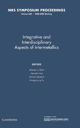 Stock image for Integrative and Interdisciplinary Aspects of Intermetallics: Symposium Held November 29-December 1, 2004, Boston, Massachusetts, U.S.A. Materials Research Society Symposium Proceedings. Volume 842 for sale by Zubal-Books, Since 1961