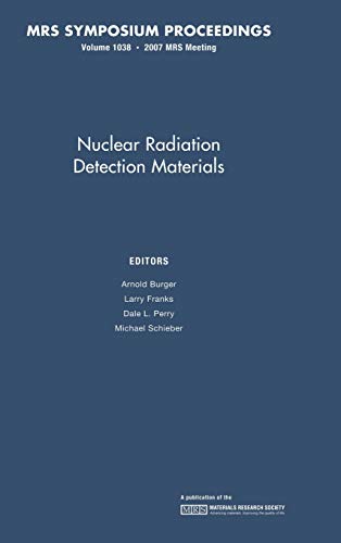 Stock image for Nuclear Radiation Detection Materials: Volume 1038 (MRS Proceedings) for sale by Powell's Bookstores Chicago, ABAA