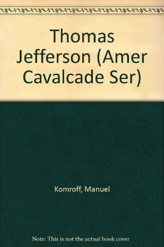 Thomas Jefferson (Amer Cavalcade Ser) (9781559050838) by Komroff, Manuel