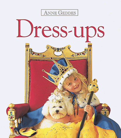 9781559120142: Dress-ups (Anne Geddes Board Books)