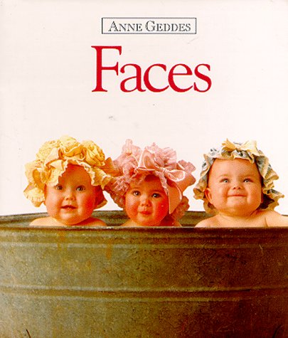 Imagen de archivo de Faces (Anne Geddes Children's Collection) a la venta por Gulf Coast Books