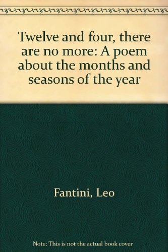 Stock image for Twelve and Four, There are No More: A poem about the months and seasons of the year for sale by Bearly Read Books