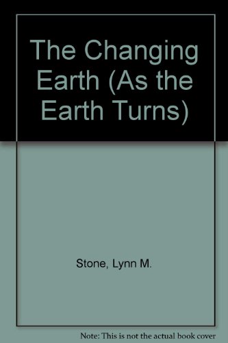 9781559160179: The Changing Earth (As the Earth Turns Series)