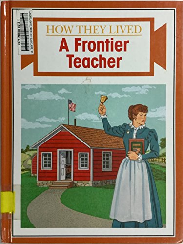 Beispielbild fr A Frontier Teacher (How They Lived) zum Verkauf von SecondSale