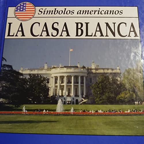 LA Casa Blanca/White House (Simbolos Americanos) (Spanish Edition) (9781559160711) by Sorensen, Lynda