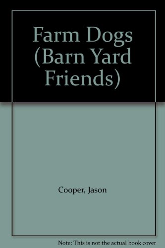 Farm Dogs (Barn Yard Friends) (9781559160919) by Cooper, Jason