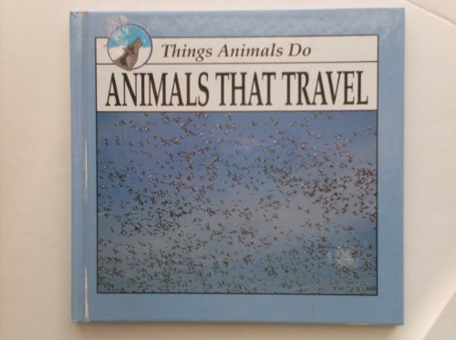 Animals That Travel (Things Animals Do) (9781559161107) by Carter, Kyle