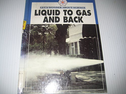 Stock image for Liquid to Gas and Back for sale by Better World Books: West