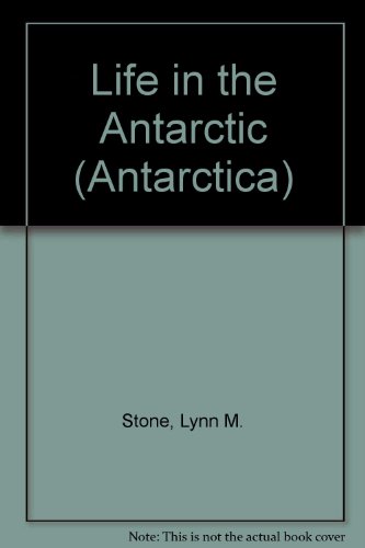 Life in the Antarctic (Antarctica) (9781559161435) by Stone, Lynn M.