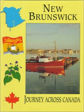 Imagen de archivo de New Brunswick (Journey Across Canada) a la venta por Idaho Youth Ranch Books