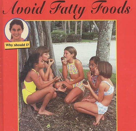 Stock image for Why Should I? Avoid Fatty Foods for sale by Alf Books