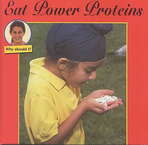 Stock image for Eat Power Proteins (Why Should I? Discovery Library) for sale by Ergodebooks
