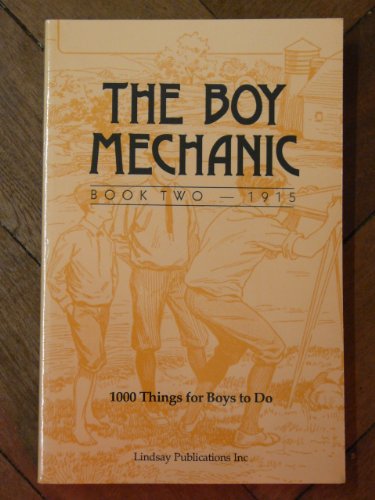 The Boy Mechanic: Book Two: 1000 Things for Boys to Do