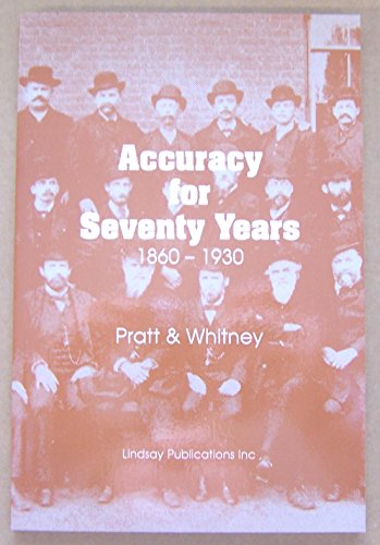 9781559180870: Accuracy for Seventy Years 1860-1930 (Pratt & Whitney Company)