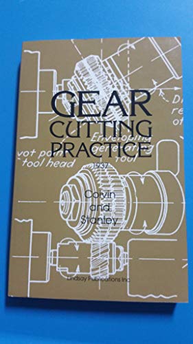 Beispielbild fr Gear Cutting Practice Methods of Producing Gears for Commercial Use zum Verkauf von Irish Booksellers
