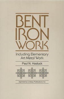 Bent iron work: Including elementary art metal work : with numerous engravings and diagrams (9781559181846) by Paul Nooncree Hasluck