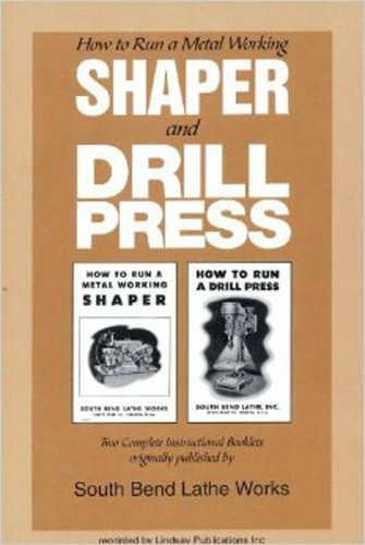 Stock image for How to Run a Metal Working Shaper and Drill Press for sale by Half Price Books Inc.