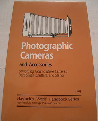Photographic Cameras and Accessories Comprising Hoiw to Make Cameras, Dark Slides, Shutters, and ...