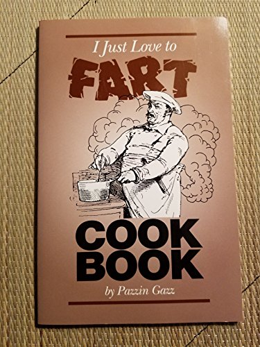 Stock image for I Just Love to Fart Cookbook for sale by Zoom Books Company