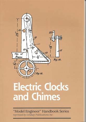 Stock image for Electric Clocks & Chimes: A Practical Handbook Giving Complete Instructions for the Making of Successful Electrical Timepieces, Synchronised Clock Systems, and Chiming Mechanism for sale by HPB-Diamond