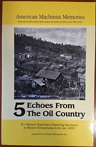 Beispielbild fr Echoes From the Oil Country 5: American Machinist Memories [Paperback] W. Osborne zum Verkauf von Broad Street Books
