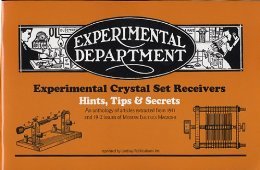 Experimental Crystal Set Receivers - Hints, Tips, and Secrets Submitted to the Publisher of Moder...
