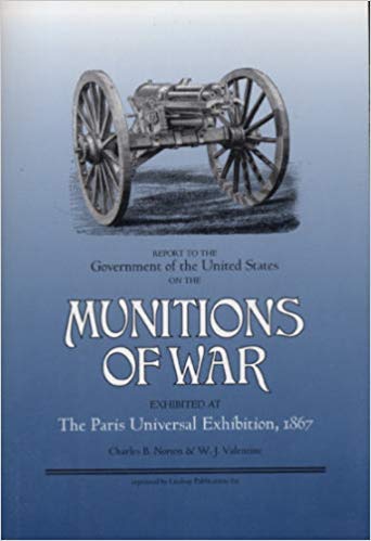 Beispielbild fr Report to the Government of the US on the Munitions of War Exhibited at the Paris Universal Exposition, 1867 zum Verkauf von Half Price Books Inc.